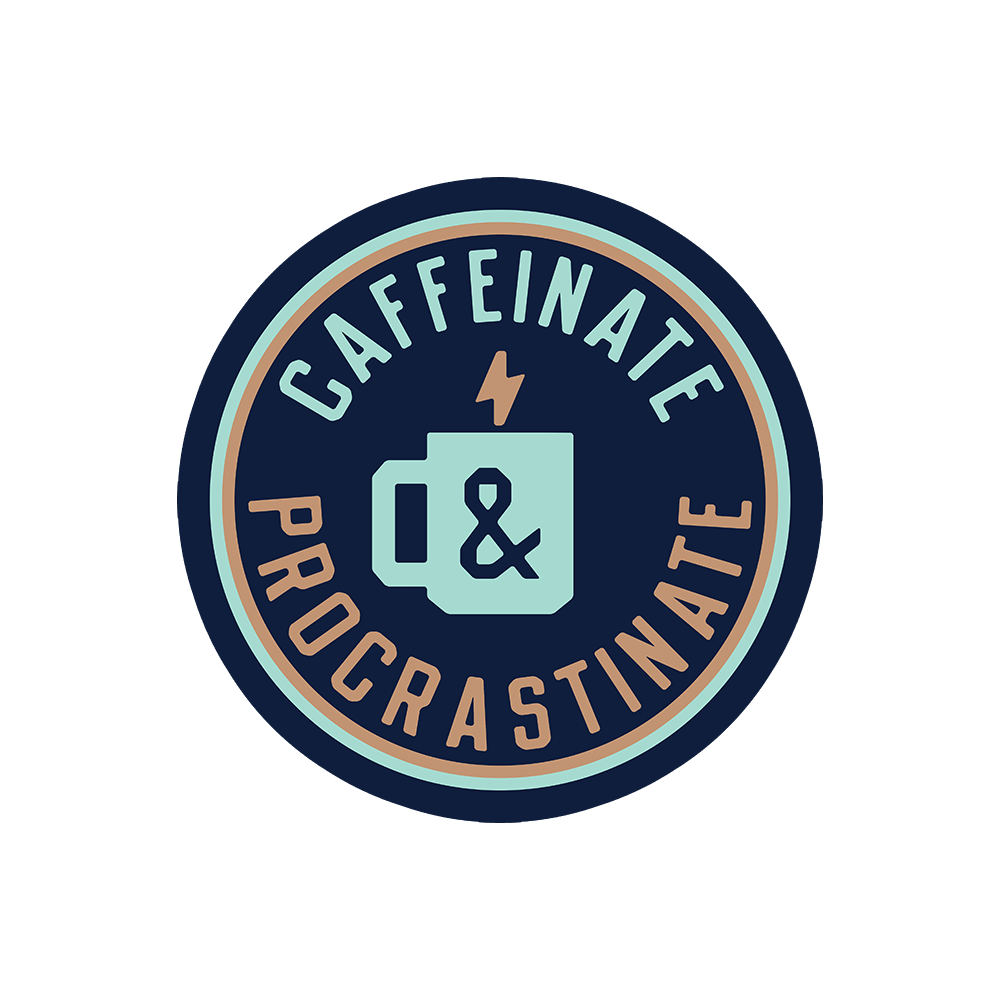 Caffeinate And Procrastinate Sticker