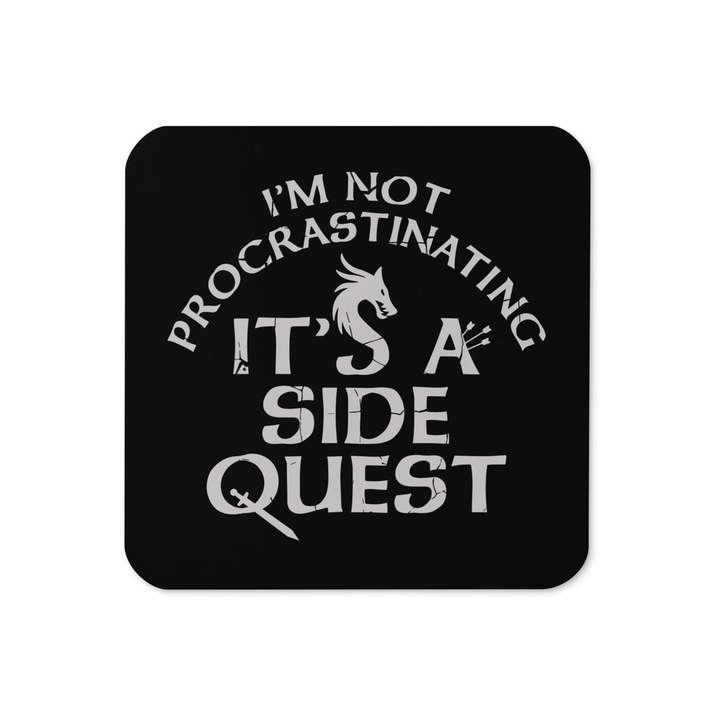 I'm Not Procrastinating, It's A Side Quest Coaster