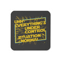 Everything's Under Control Situation Normal Coaster