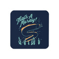 That's A Moray! Coaster