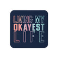 Living My Okayest Life Coaster