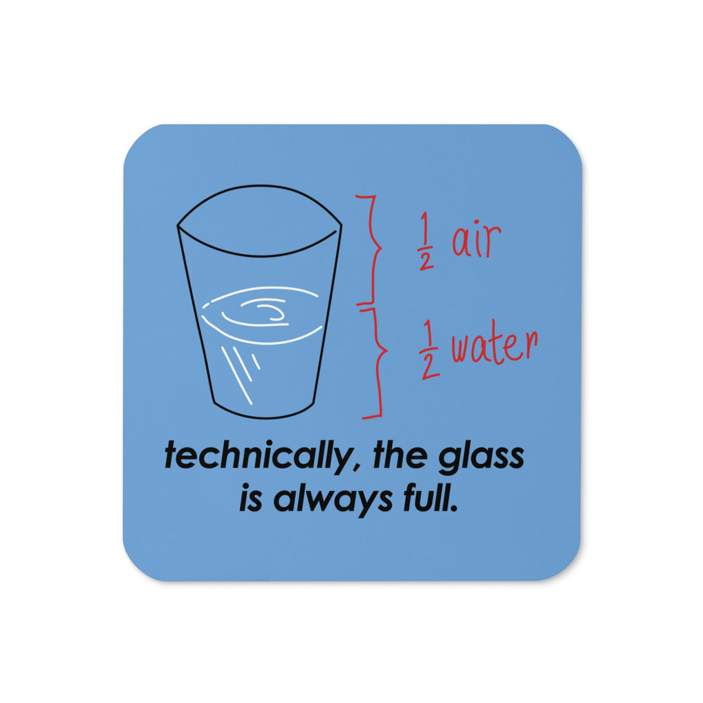 Technically, The Glass Is Always Full Coaster