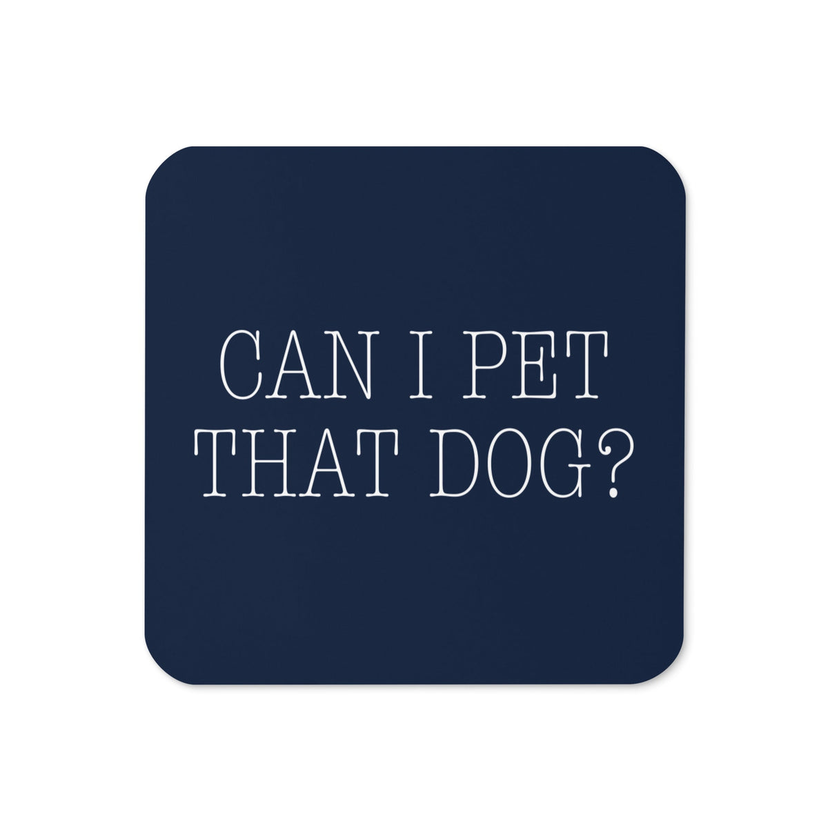 Can I Pet That Dog? Coaster