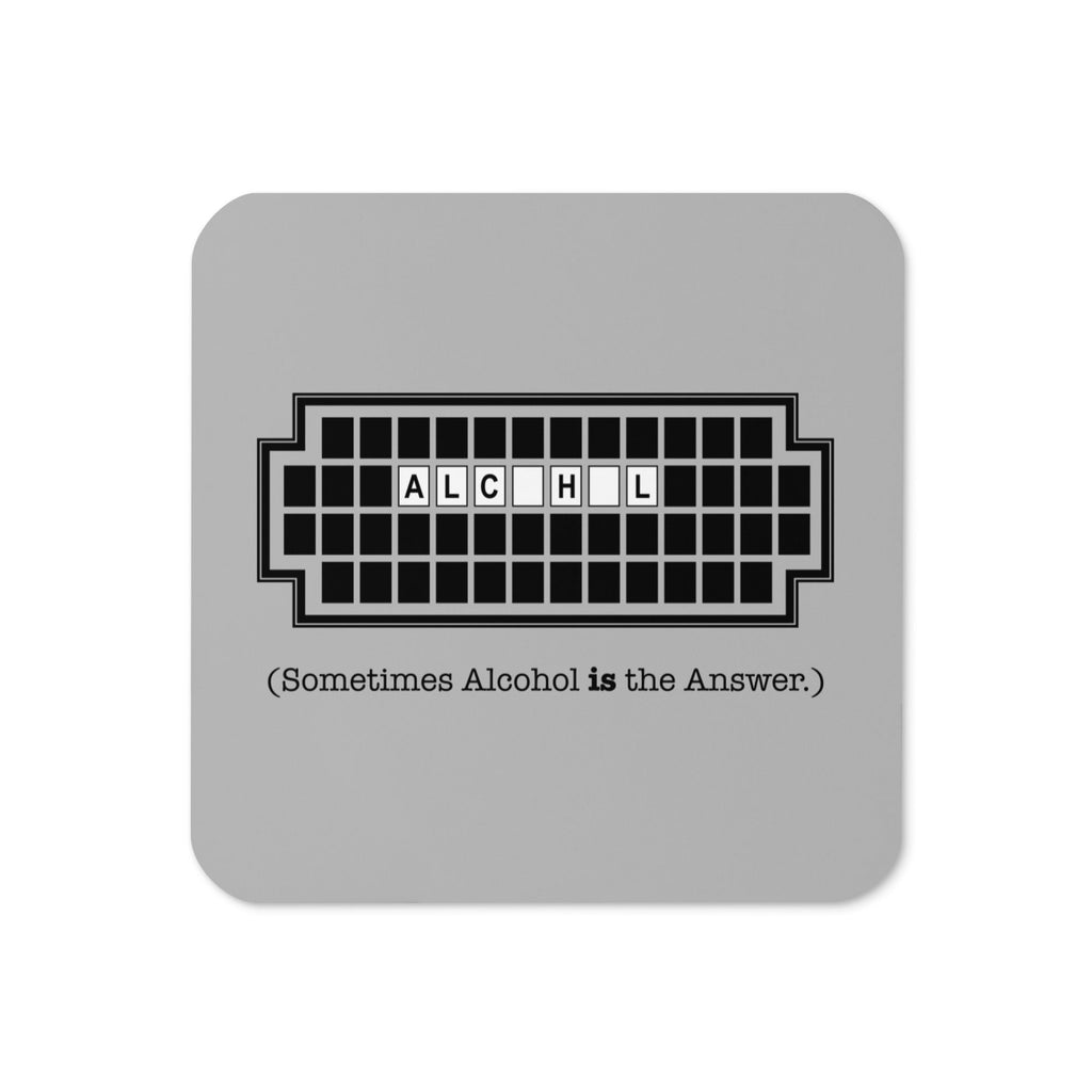 Alcohol Is The Answer Coaster