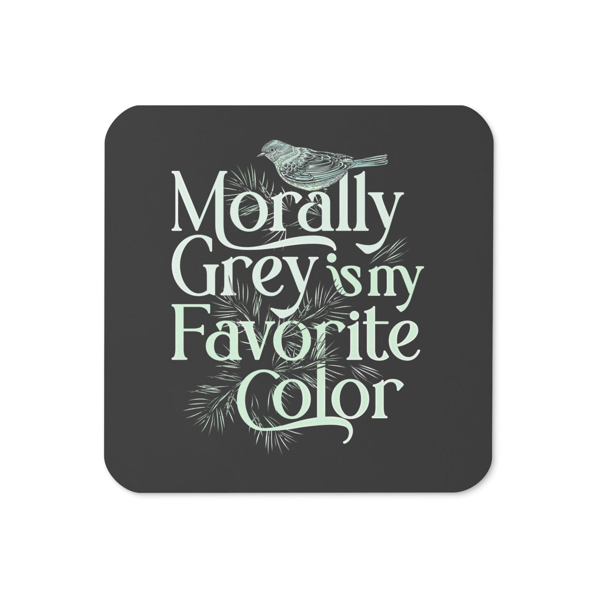 Morally Grey Is My Favorite Color Coaster