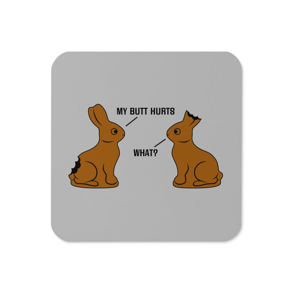My Butt Hurts Coaster