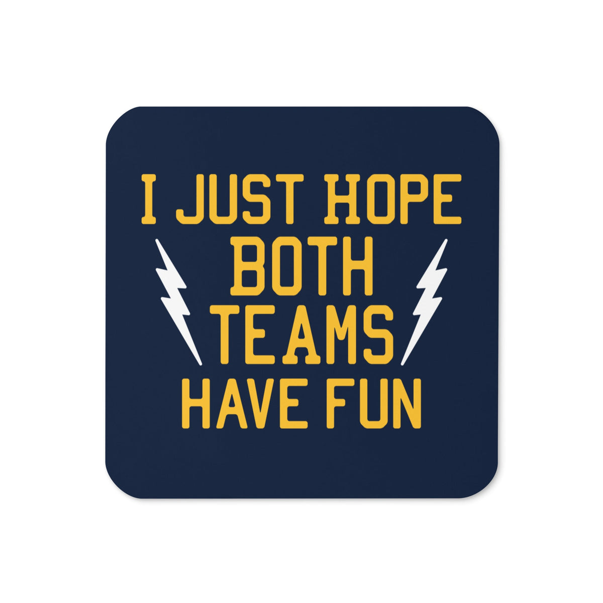 I Just Hope Both Teams Have Fun Coaster