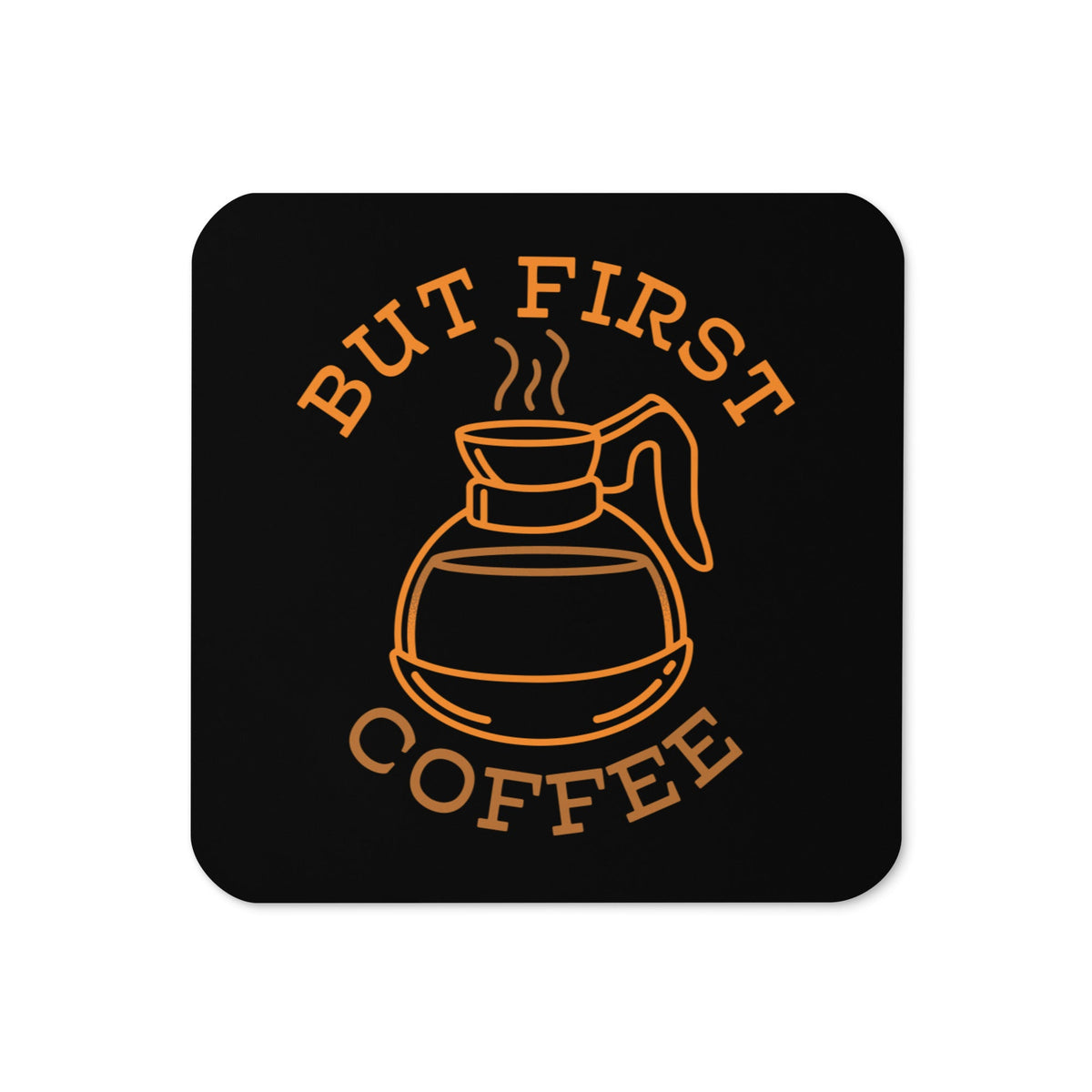 But First Coffee Coaster