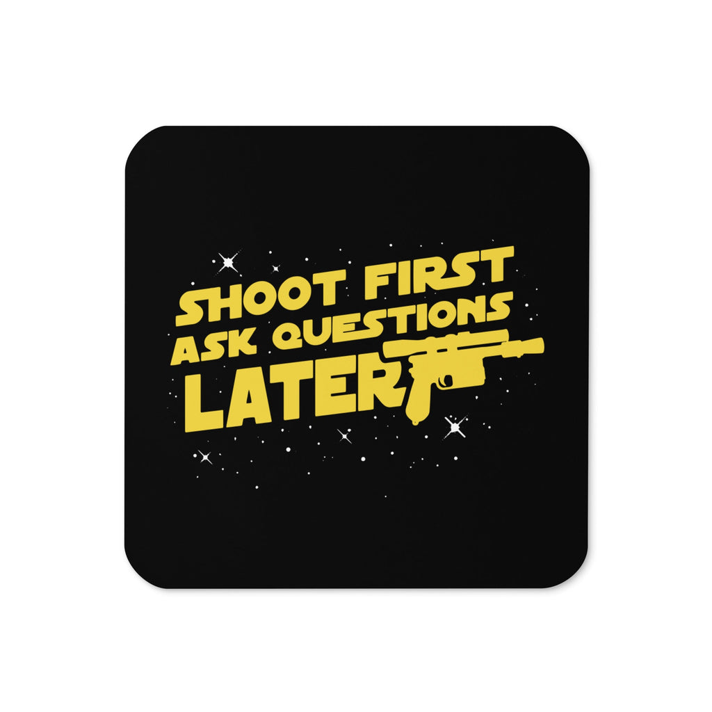 Shoot First Ask Questions Later Coaster