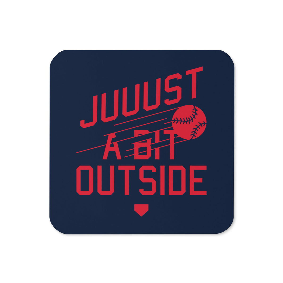 Just A Bit Outside Coaster