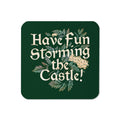 Have Fun Storming The Castle! Coaster