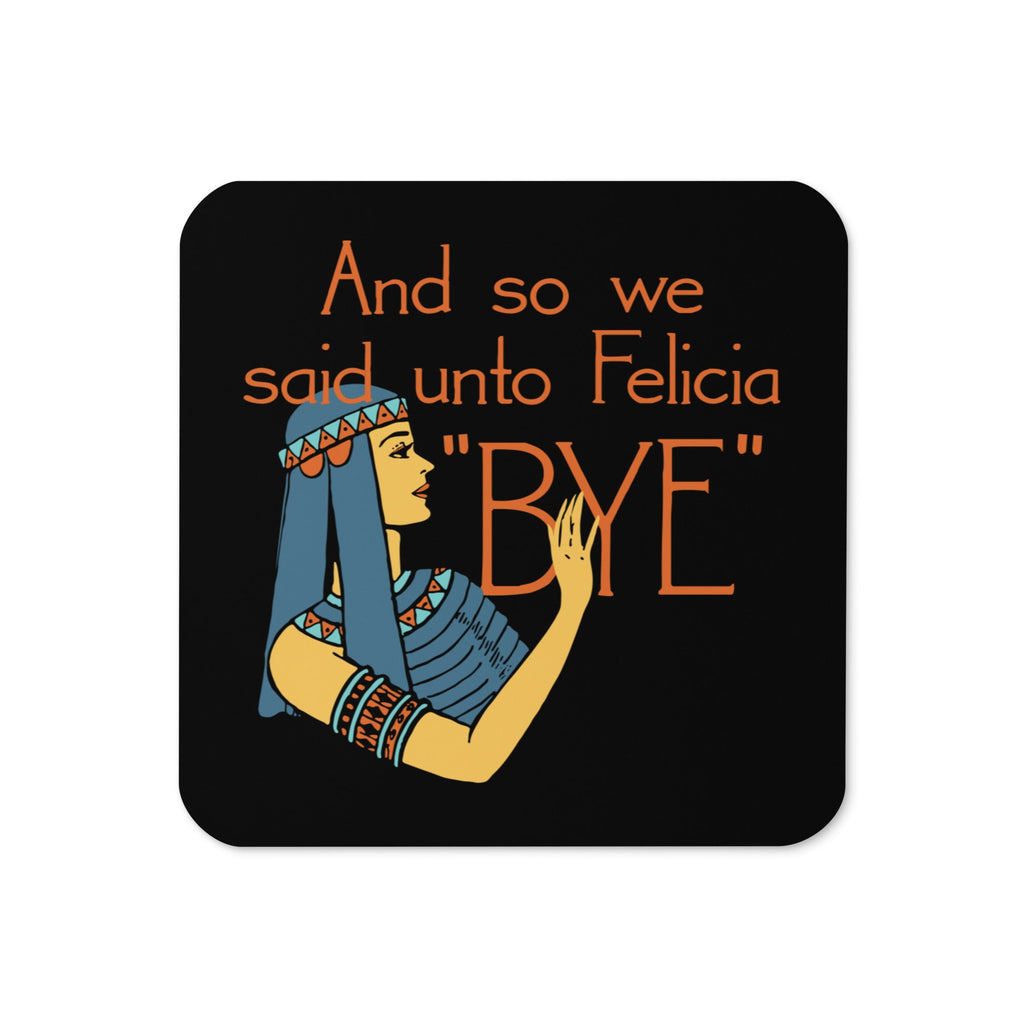 Bye Felicia Coaster