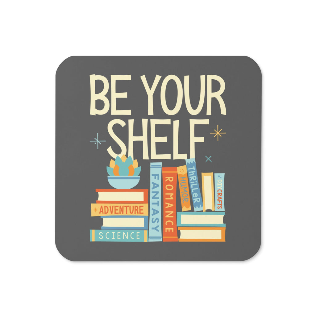 Be Your Shelf Coaster