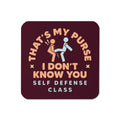 That's My Purse I Don't Know You Coaster