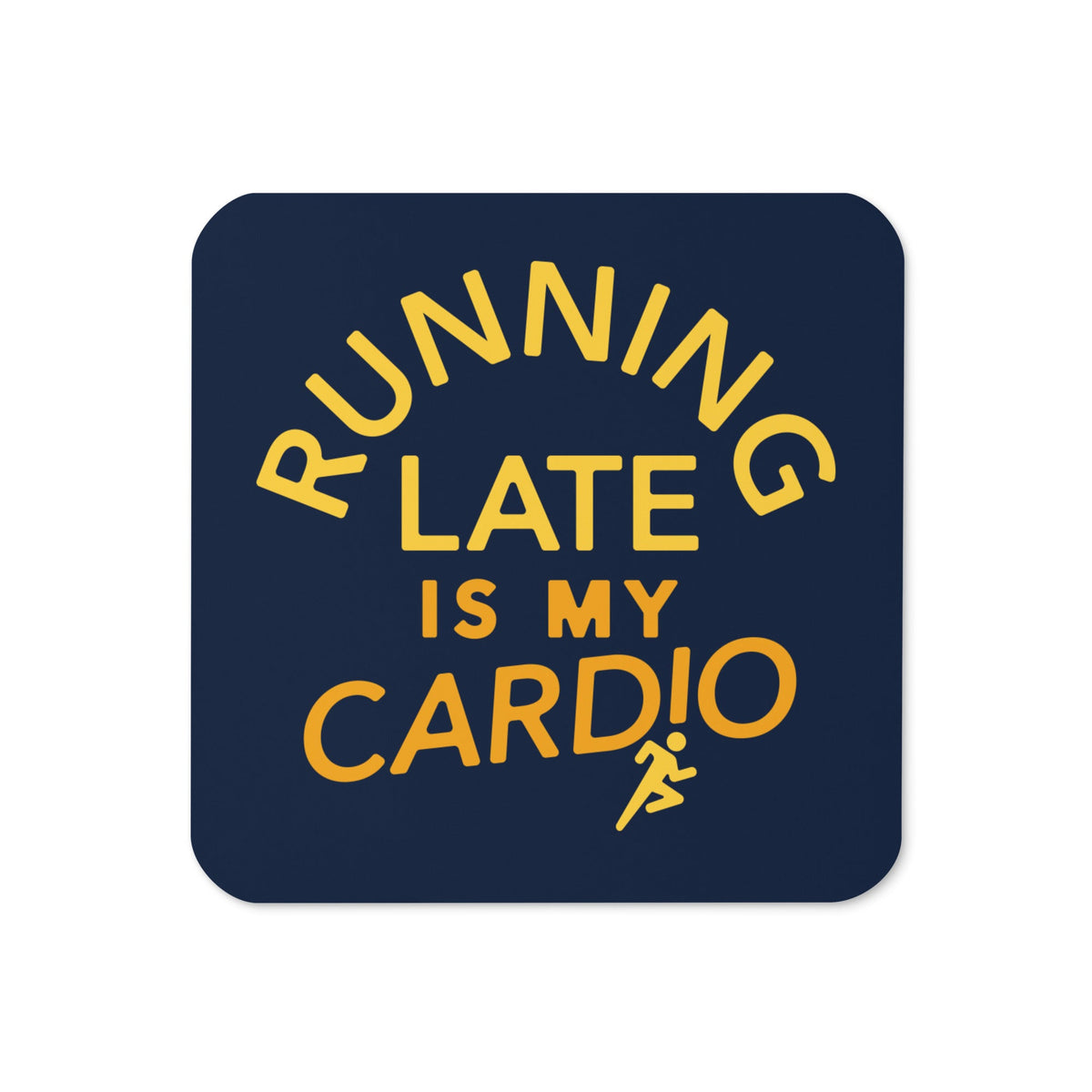 Running Late Is My Cardio Coaster