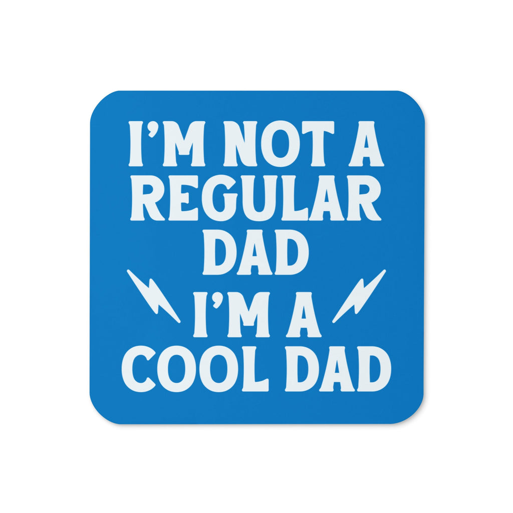 I'm Not A Regular Dad I'm A Cool Dad Coaster