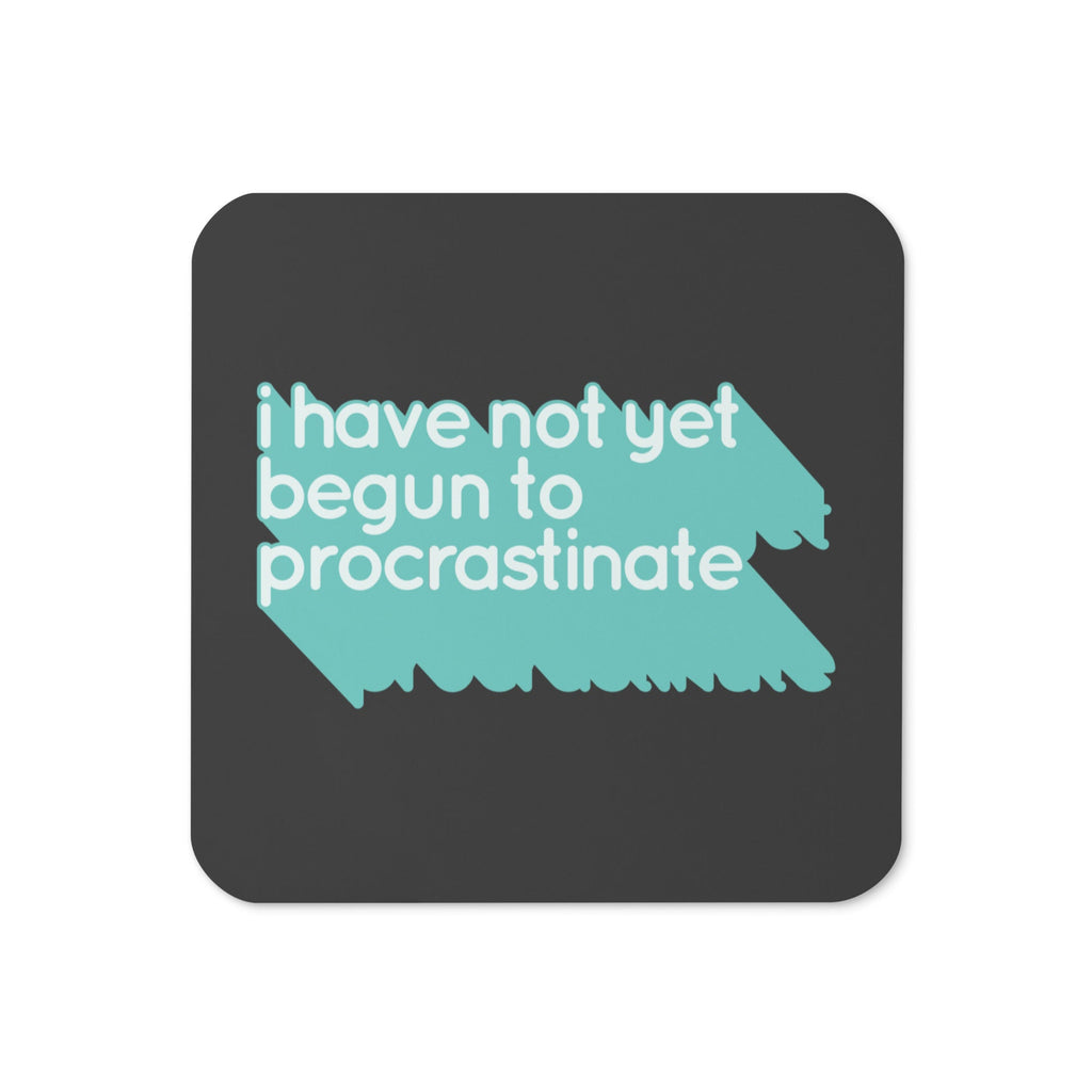 Not Begun To Procrastinate Coaster