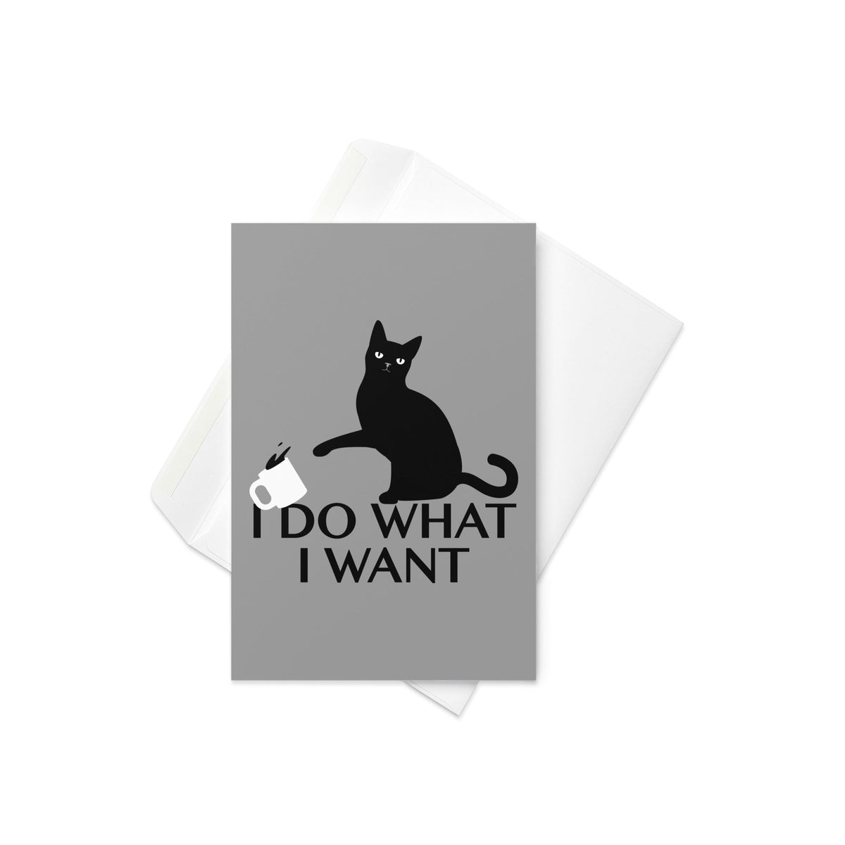 I Do What I Want Greeting Card