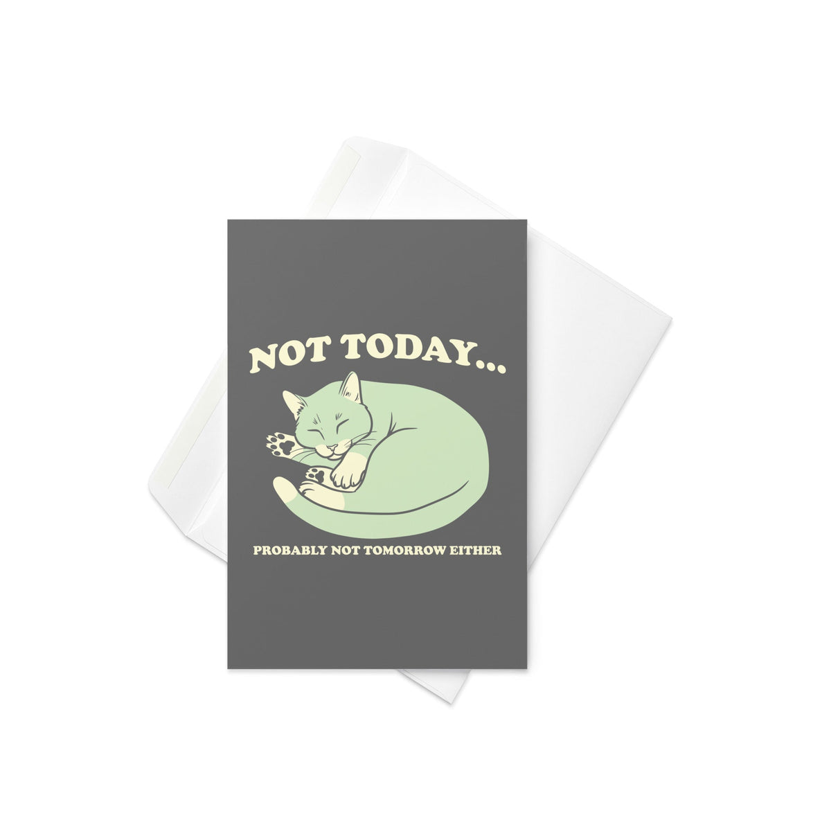 Not Today Probably Not Tomorrow Either Greeting Card