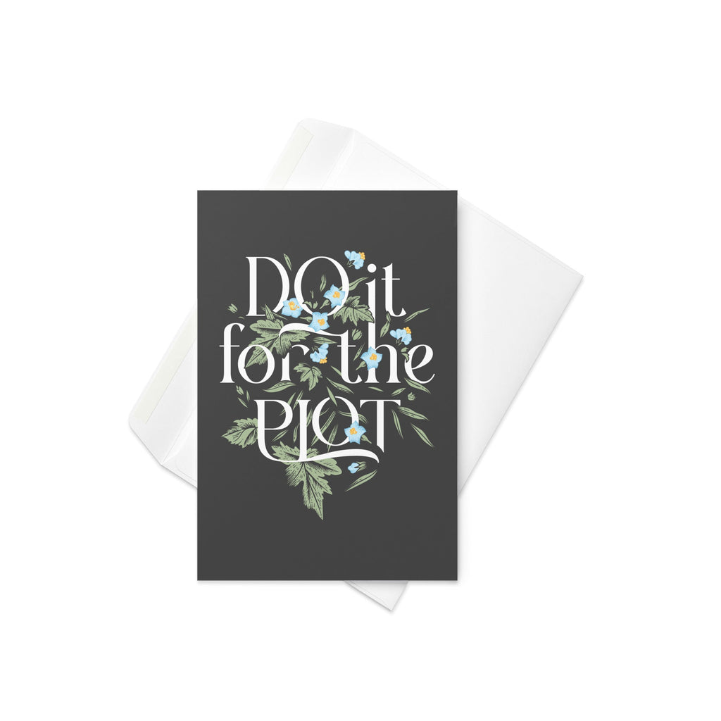 Do It For The Plot Greeting Card