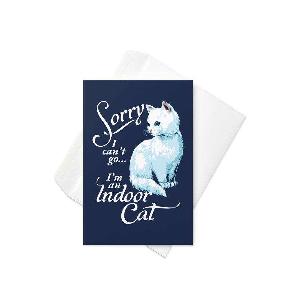 Sorry I Can't Go I'm An Indoor Cat Greeting Card