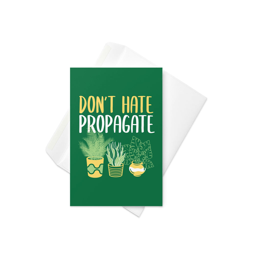 Don't Hate Propagate Greeting Card