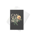 Can You Not Greeting Card