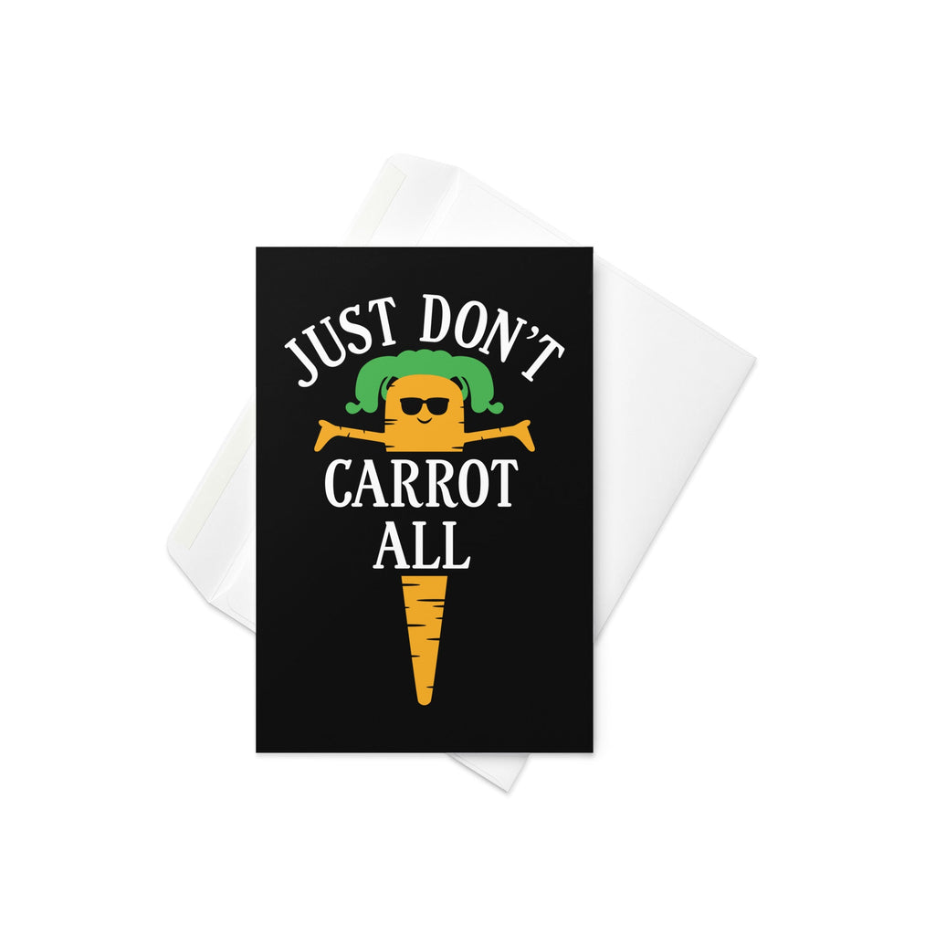 Just Don't Carrot All Greeting Card