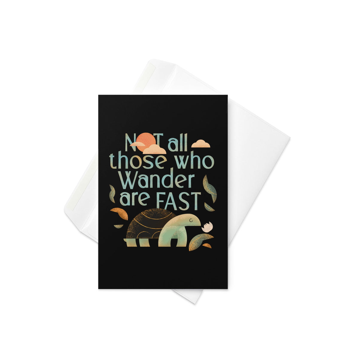 Not All Those Who Wander Are Fast Greeting Card
