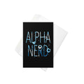 Alpha Nerd Greeting Card