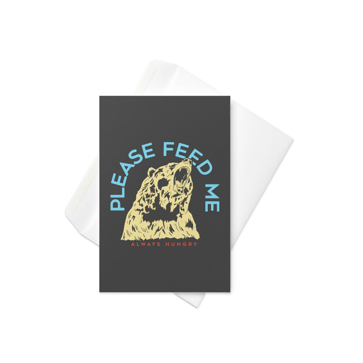 Please Feed Me, Always Hungry Greeting Card
