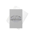 Don't Act Not Impressed Greeting Card