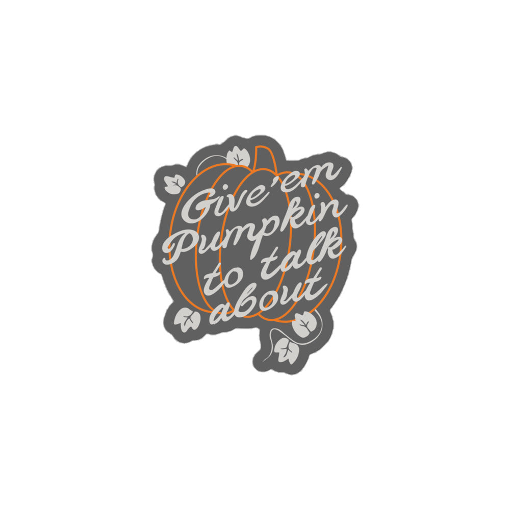 Give 'em Pumpkin To Talk About Sticker