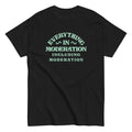 Everything In Moderation Including Moderation Men's Classic Tee
