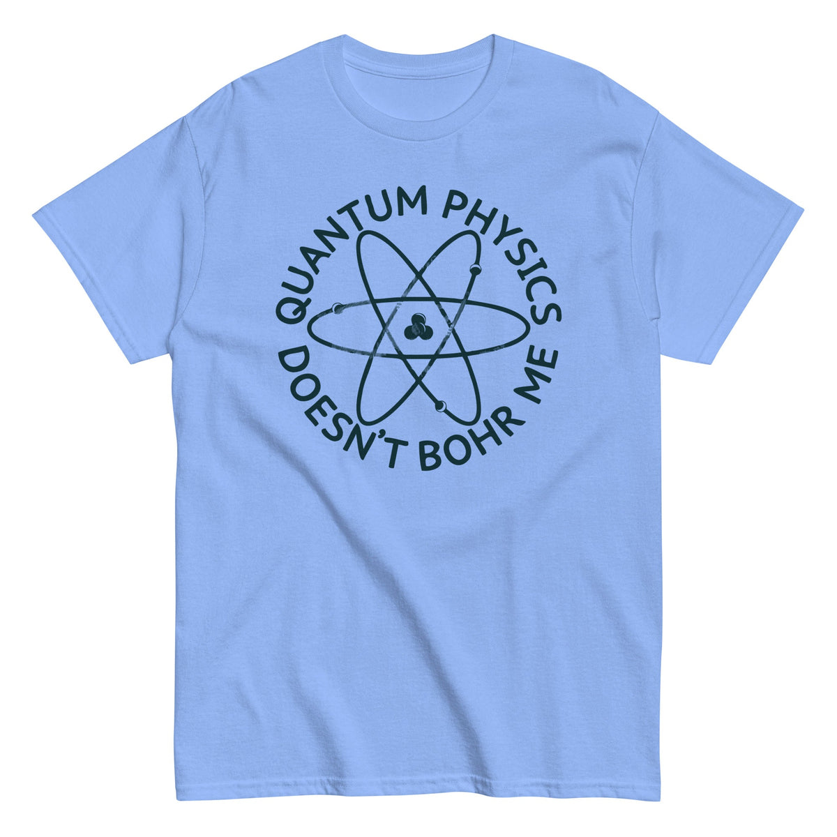 Quantum Physics Doesn't Bohr Me Men's Classic Tee