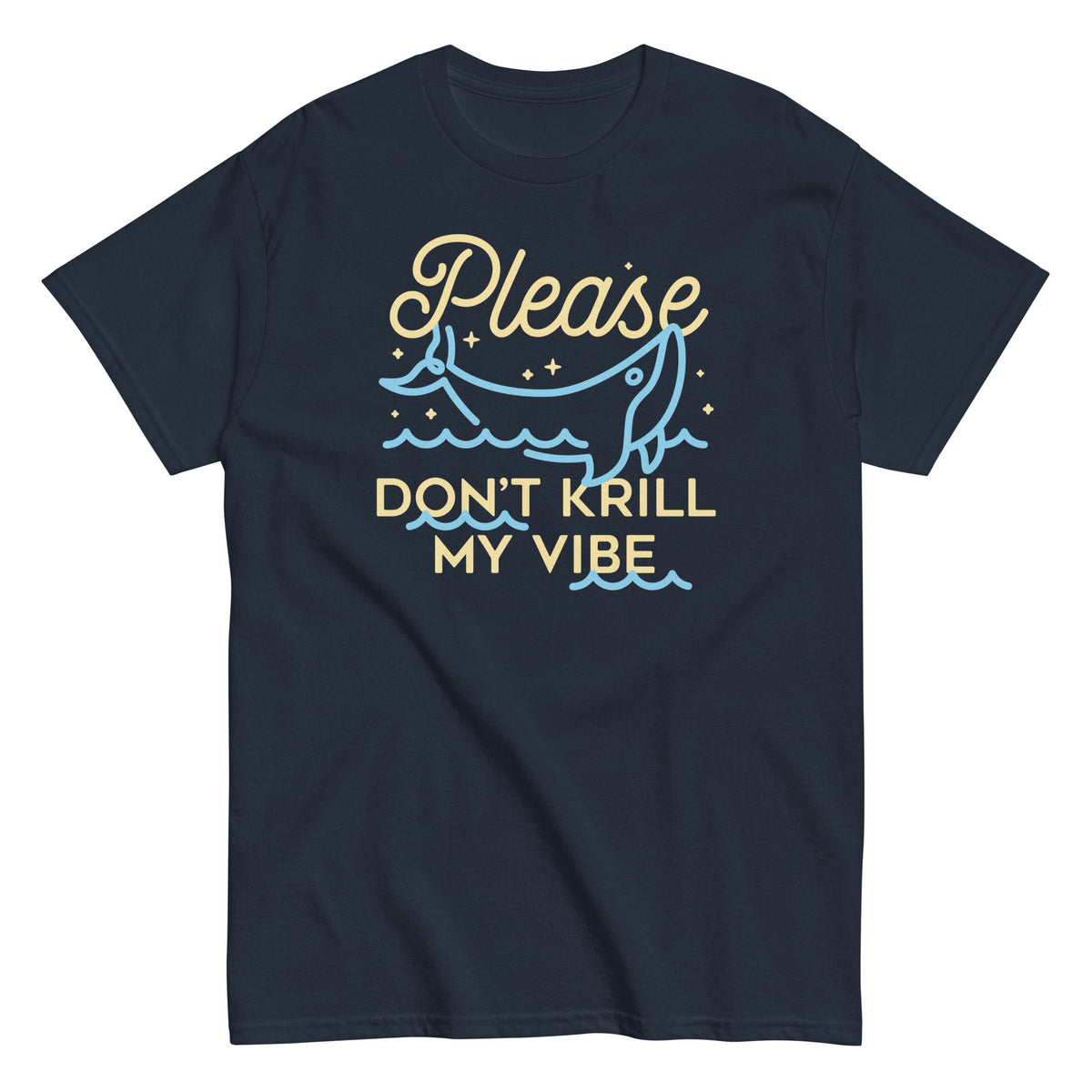 Please Don't Krill My Vibe Men's Classic Tee