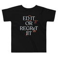 Edit Or Regret It Kid's Toddler Tee