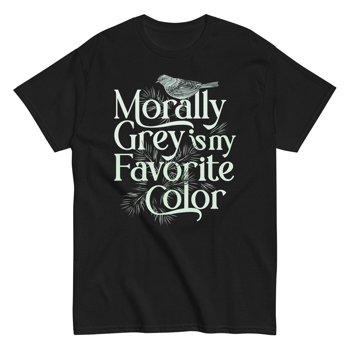 Morally Grey Is My Favorite Color Men's Classic Tee