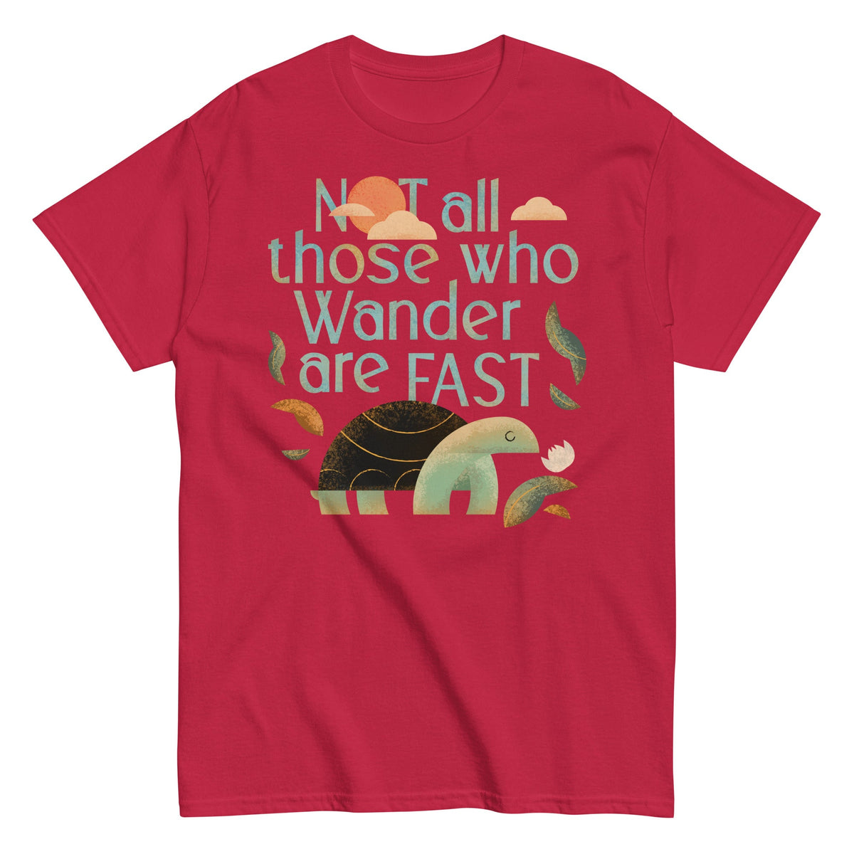 Not All Those Who Wander Are Fast Men's Classic Tee