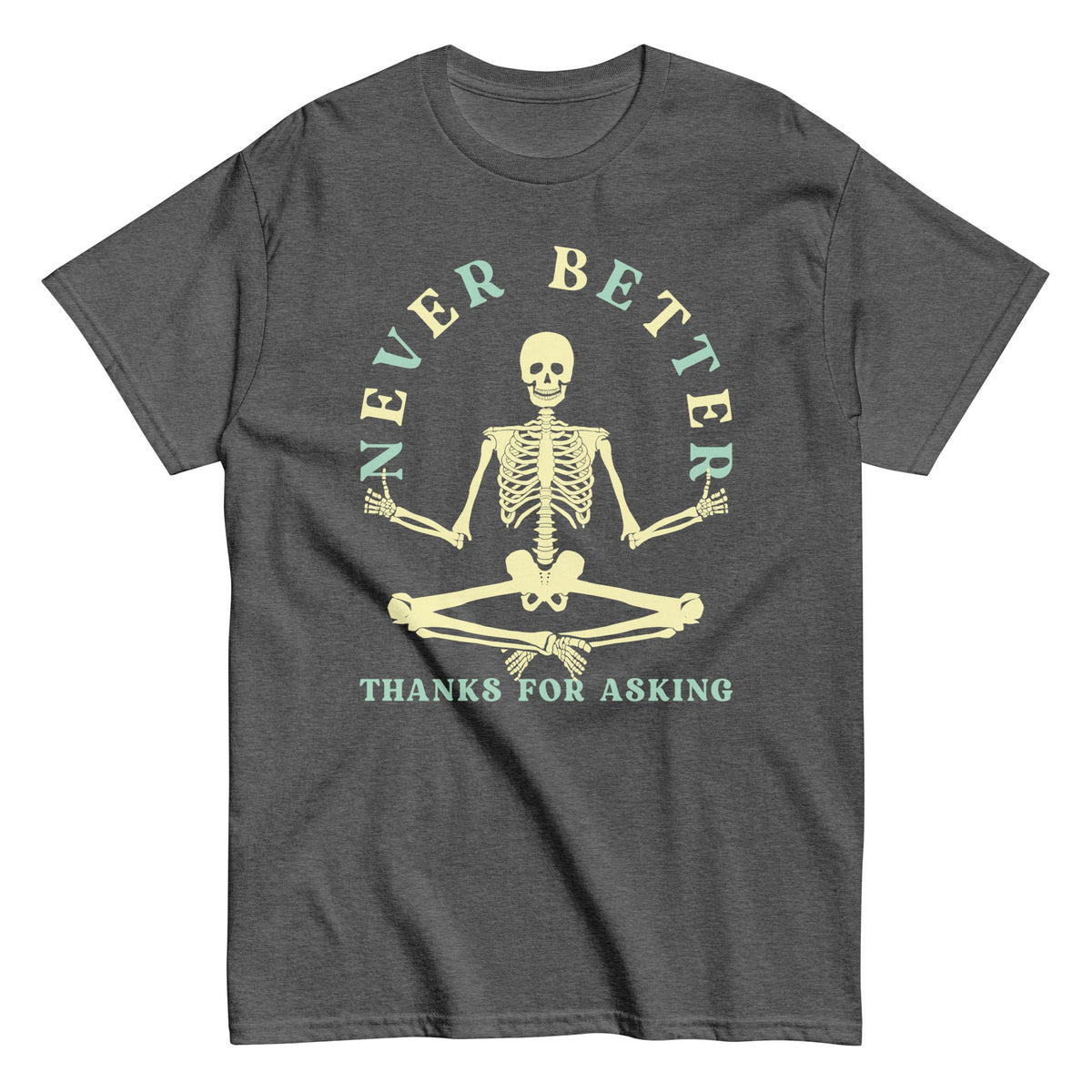 Never Better Thanks For Asking Men's Classic Tee