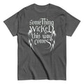 Something Wicked This Way Comes Men's Classic Tee
