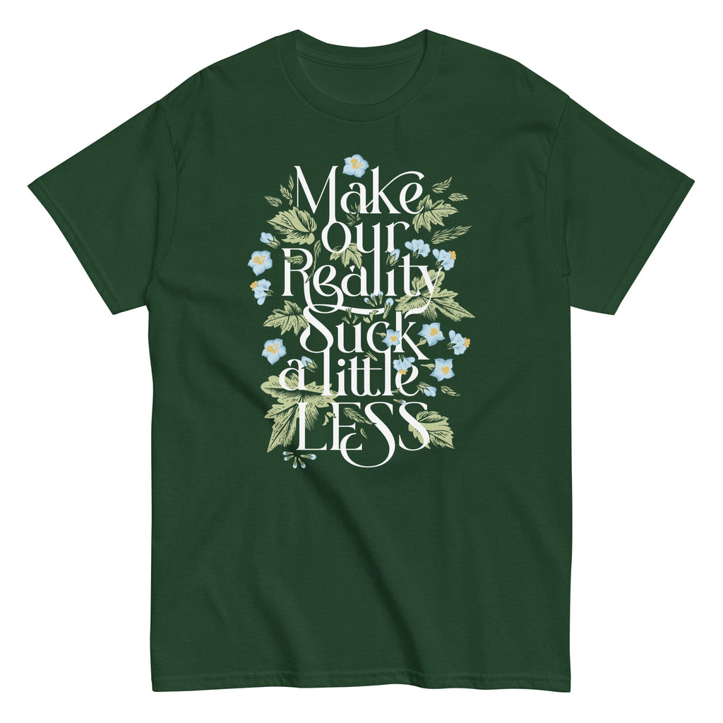 Make Our Reality Suck A Little Less Men's Classic Tee