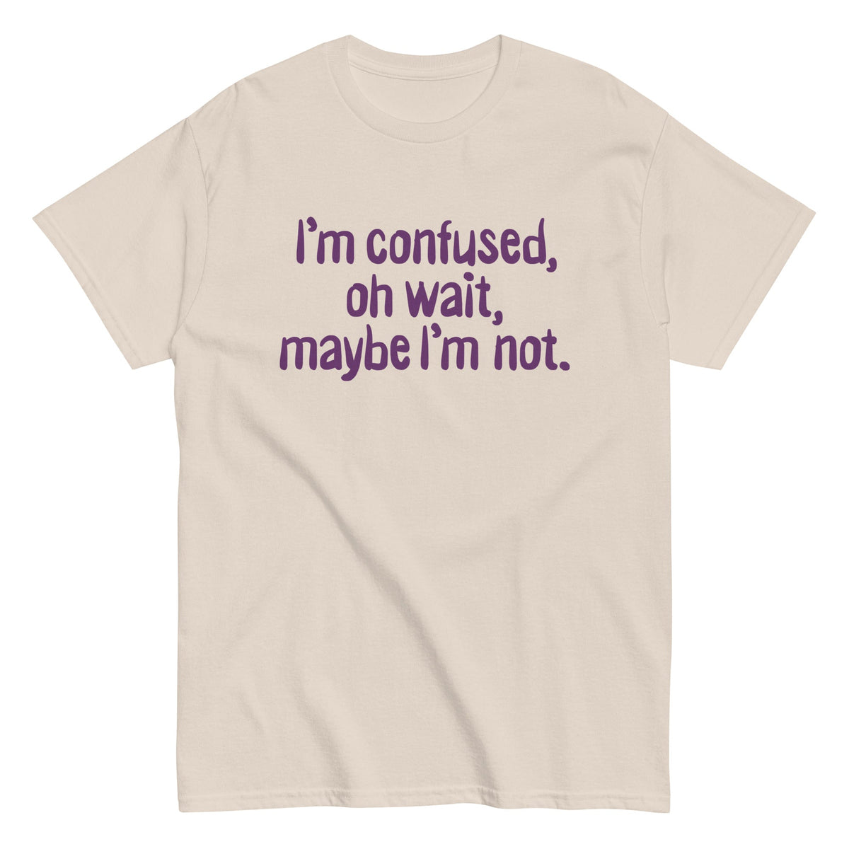 I'm Confused, Oh Wait Men's Classic Tee
