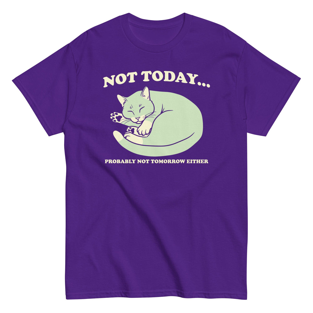 Not Today Probably Not Tomorrow Either Men's Classic Tee