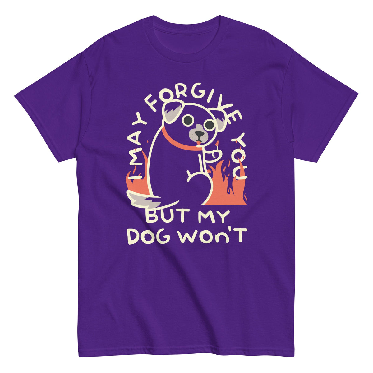 I May Forgive You But My Dog Won't Men's Classic Tee