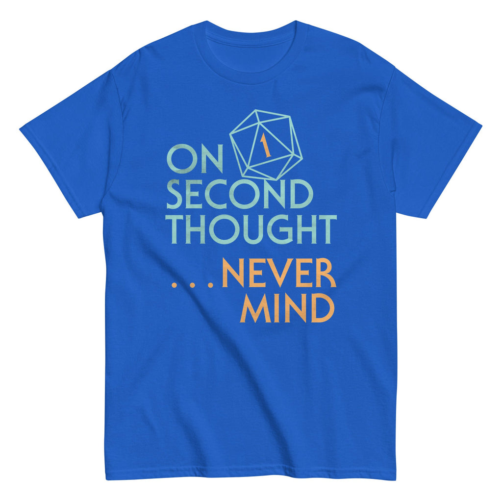 On Second Thought Never Mind Men's Classic Tee