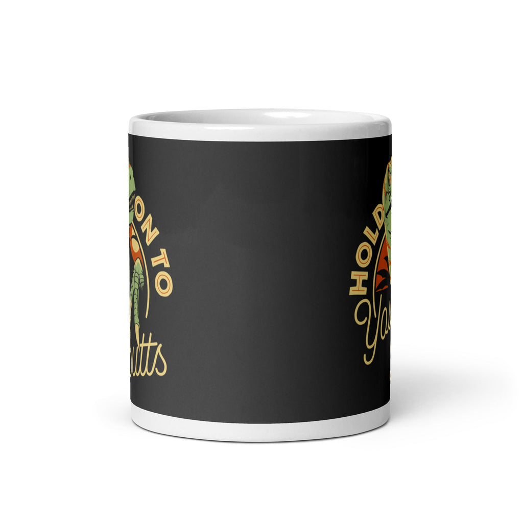 Hold On To Your Butts Mug