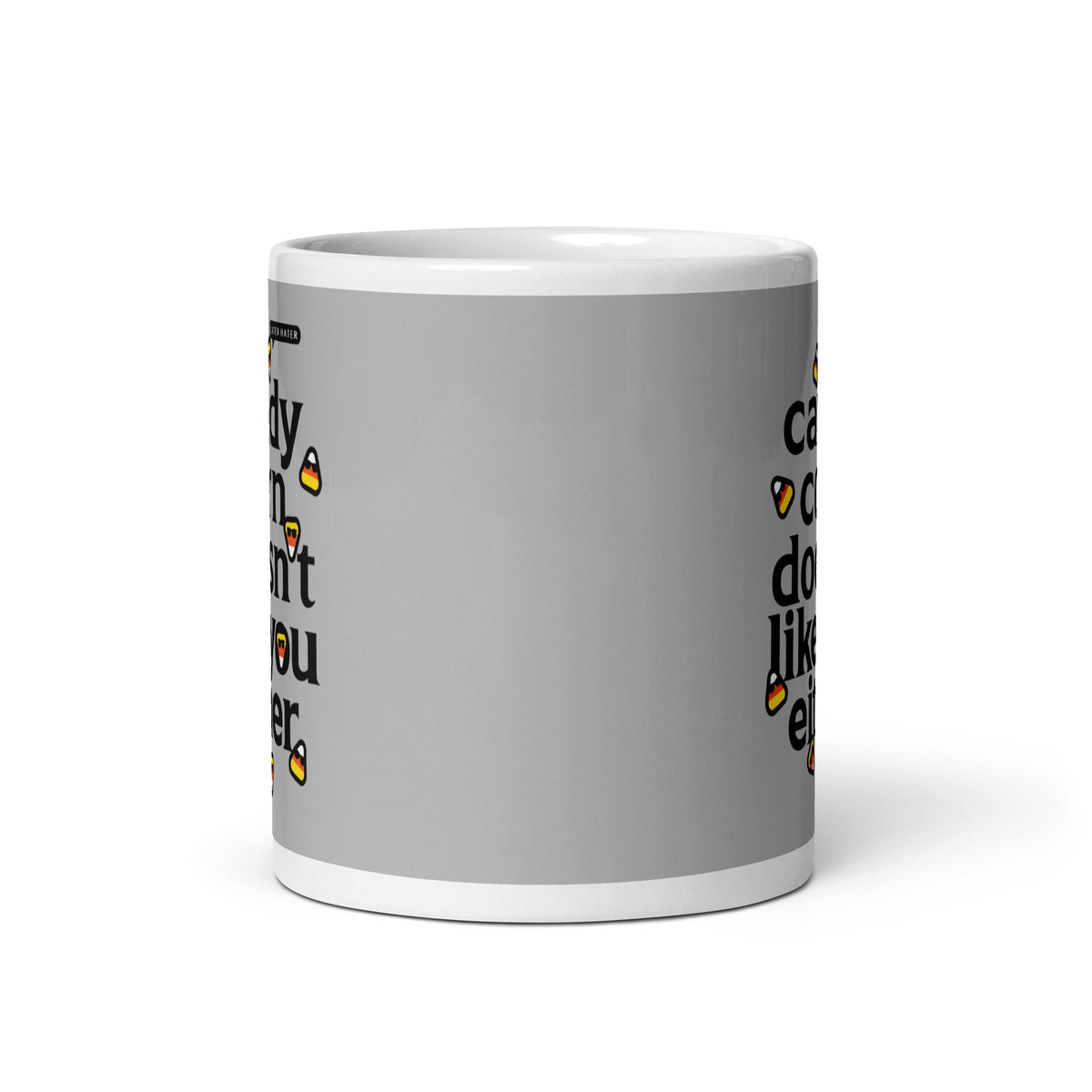 Candy Corn Doesn't Like You Either Mug