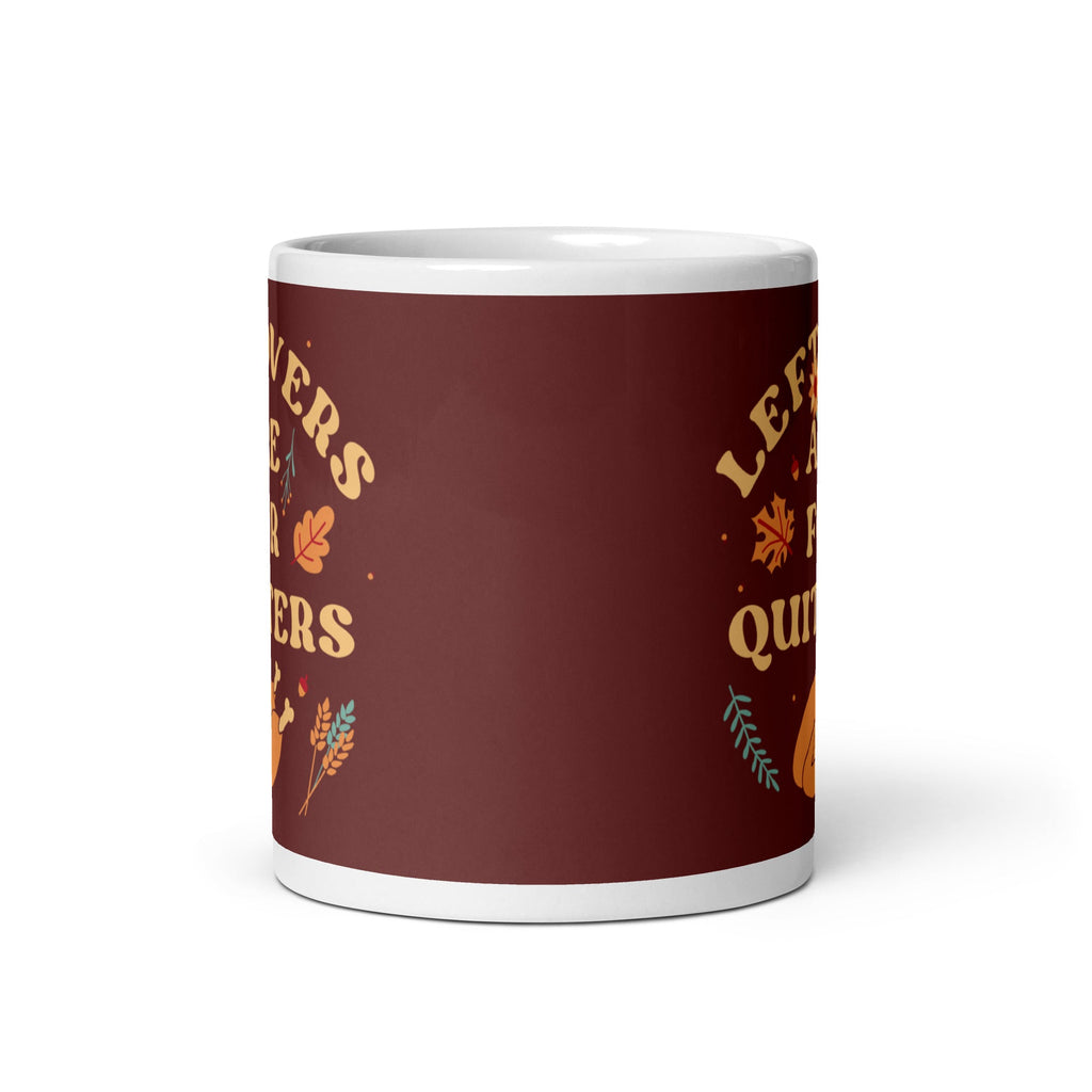 Leftovers Are For Quitters Mug