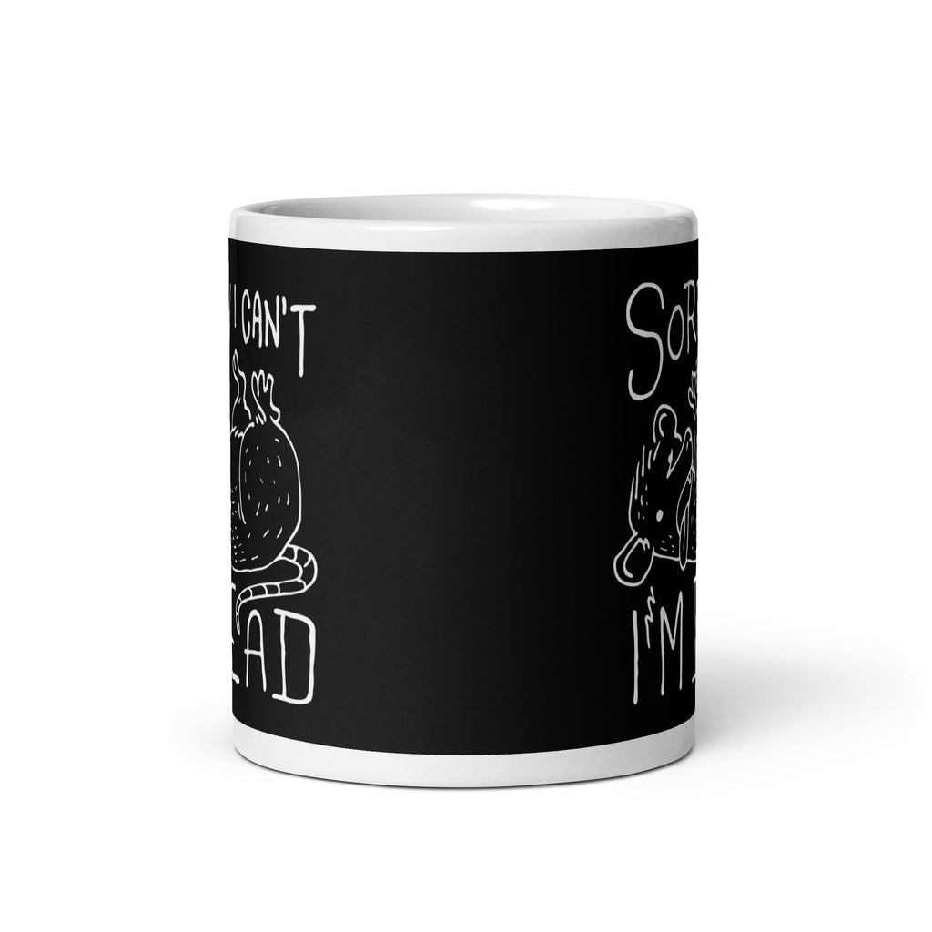 Sorry I Can't I'm Dead Mug